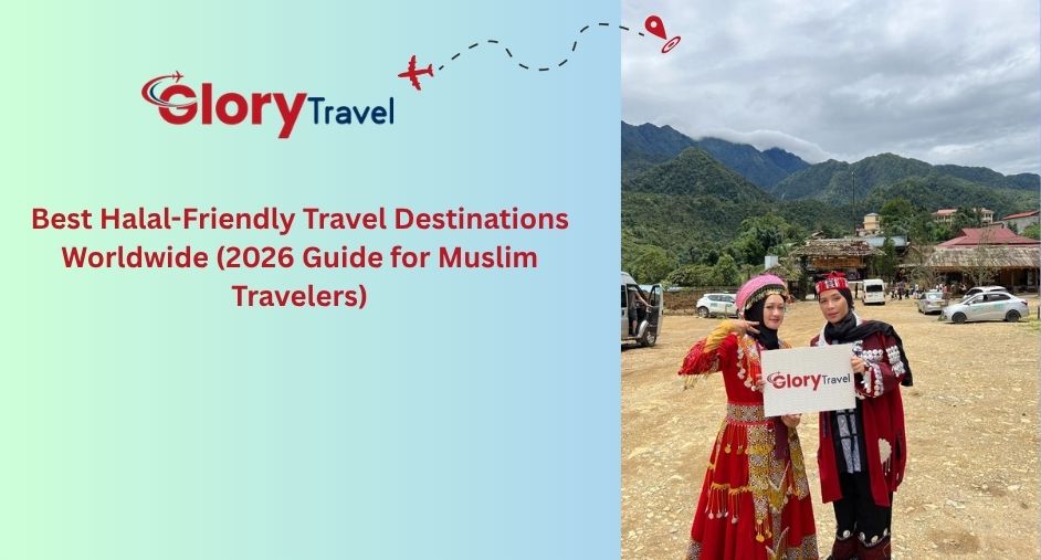 Best Halal-Friendly Travel Destinations Worldwide (2026 Guide for Muslim Travelers)