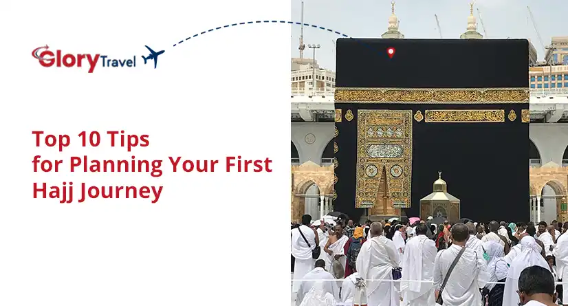 Top 10 Tips for Planning Your First Hajj Journey