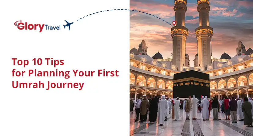 Top 10 Tips for Planning Your First Umrah Journey