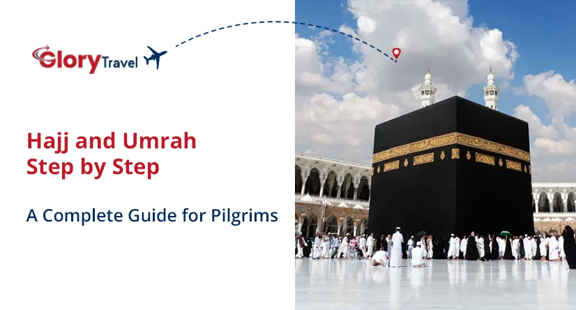 Hajj and Umrah Step by Step: A Complete Guide for Pilgrims