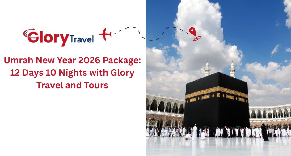 Umrah New Year 2026 Package: 12 Days 10 Nights with Glory Travel and Tours