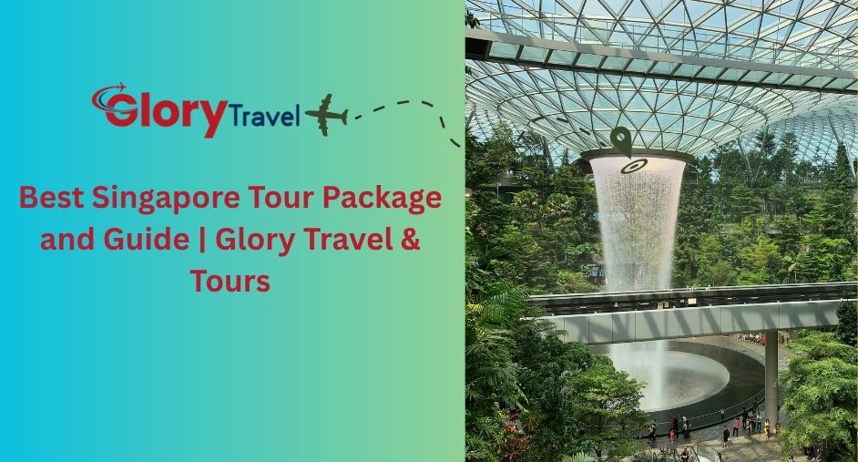 Best Singapore Tour Package and Guide | Glory Travel & Tours
