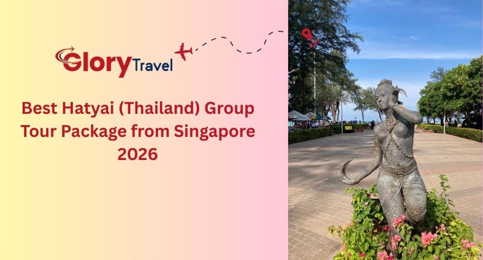 Best Hatyai (Thailand) Group Tour Package from Singapore 2026