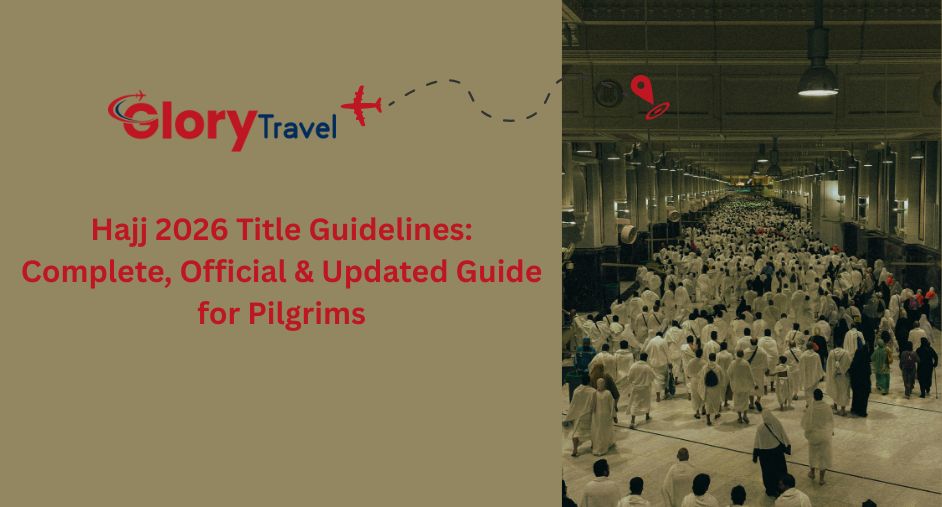 Hajj 2026 Title Guidelines: Complete, Official & Updated Guide for Pilgrims