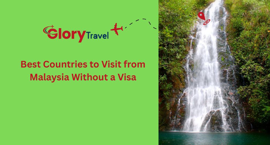 Best Countries to Visit from Malaysia Without a Visa