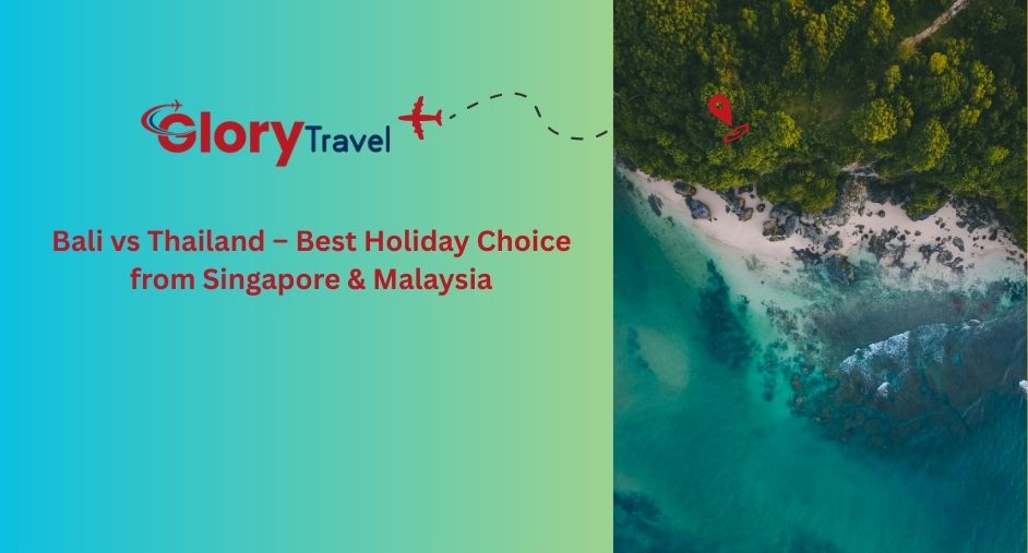 Bali vs Thailand – Best Holiday Choice from Singapore & Malaysia