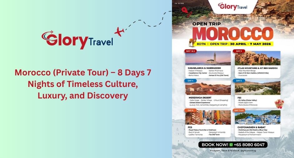 Morocco (Private Tour) – 8 Days 7 Nights of Timeless Culture, Luxury, and Discovery