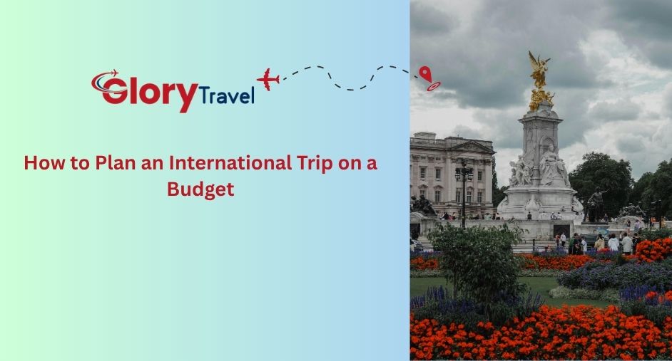 How to Plan an International Trip on a Budget